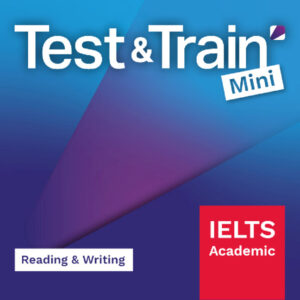 IELTS Test & Train Mini Academic Reading and Writing